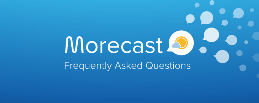 Morecast Frequently Asked Questions Screen mit Sprechblasen